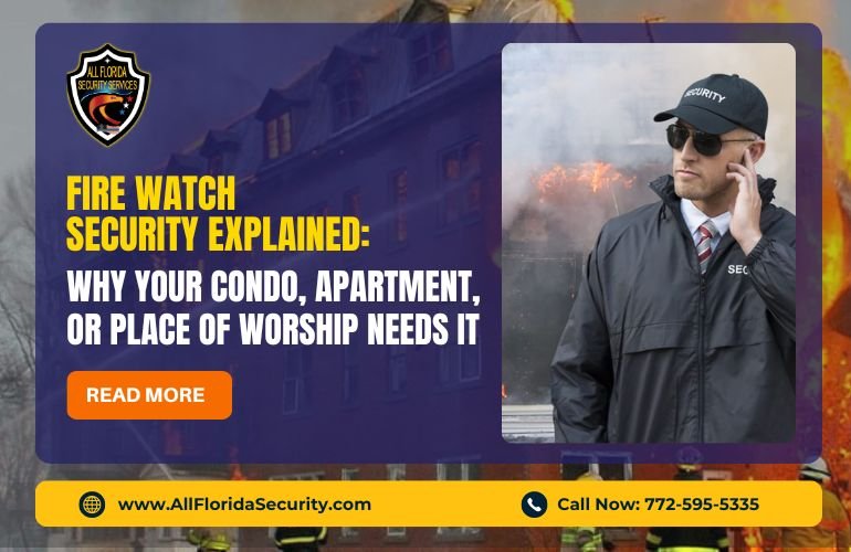 Fire Watch Security Services Explained Why Your Condo Apartment or Place of Worship Needs It