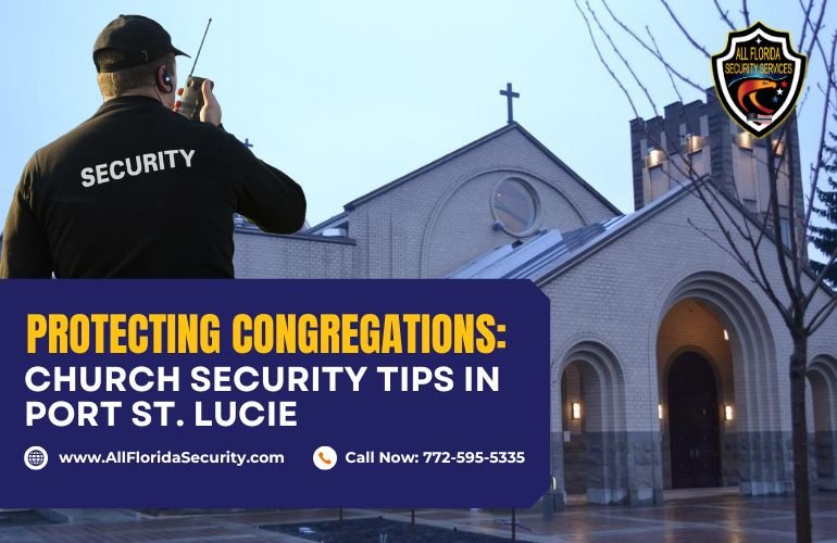 Protecting Congregations: Church Security Tips in Port St. Lucie