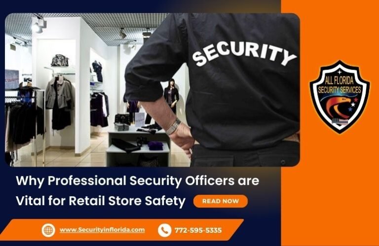 Why Professional Security Officers Are Vital for Retail Store Safety
