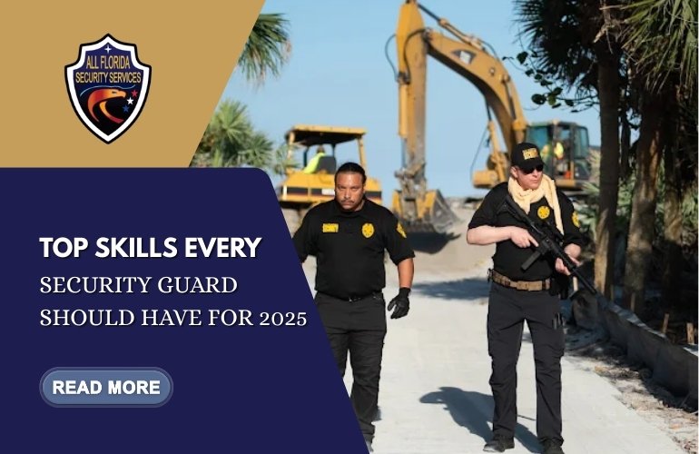 Top Skills Every Security Guard Should Have for 2025